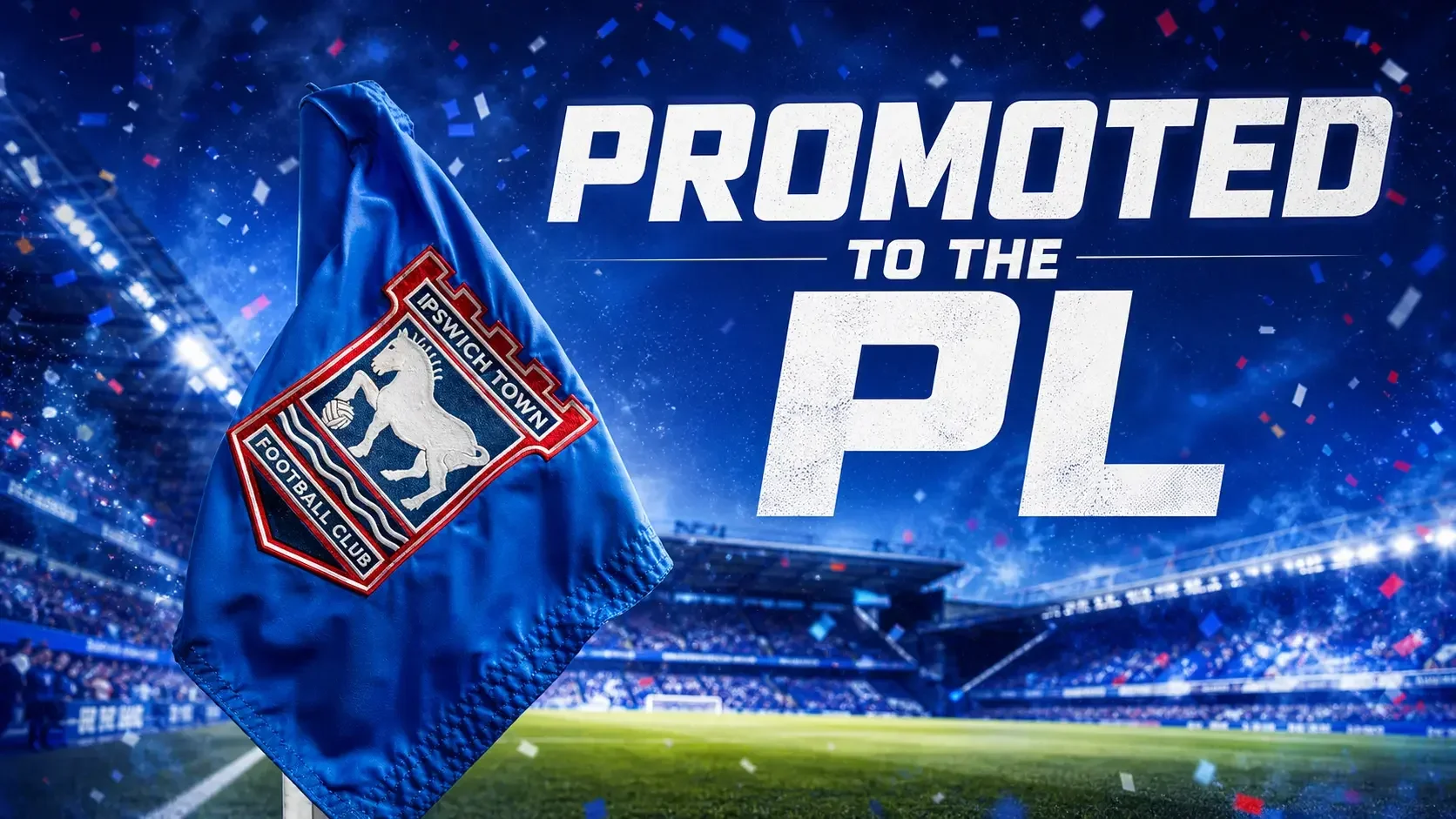 Ipswich Town corner flag with bold Promoted to the PL text in a celebratory stadium graphic